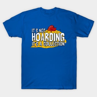 It's Not Hoarding T-Shirt